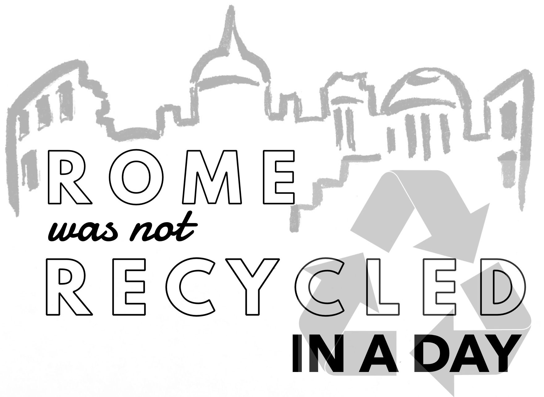 Rome Was Not Recycled in a Day